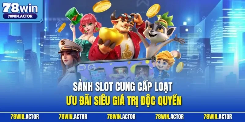 Sảnh slot cung cấp loạt ưu đãi siêu giá trị độc quyền
