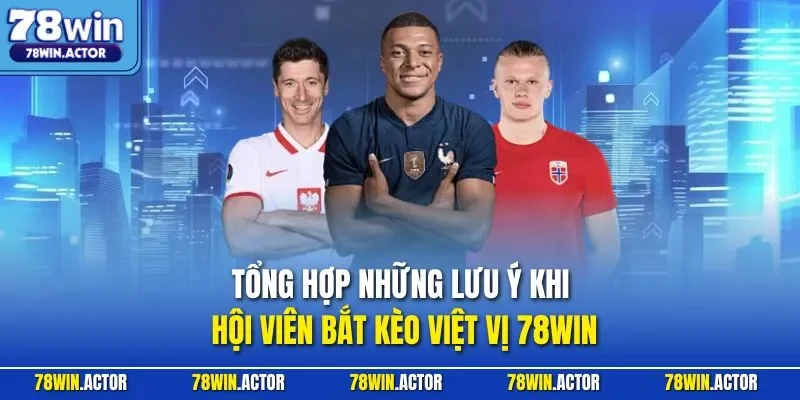 Tổng hợp những lưu ý khi hội viên bắt kèo việt vị 78WIN
